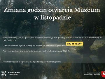 Miniaturka artykułu Zmiana godzin otwarcia Muzeum Wsi Lubelskiej dla zwiedzających.