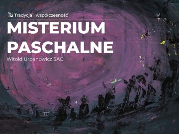 Miniaturka artykułu MISTERIUM PASCHALNE. WITOLD URBANOWICZ SAC. TRADYCJA I WSPÓŁCZESNOŚĆ